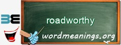 WordMeaning blackboard for roadworthy